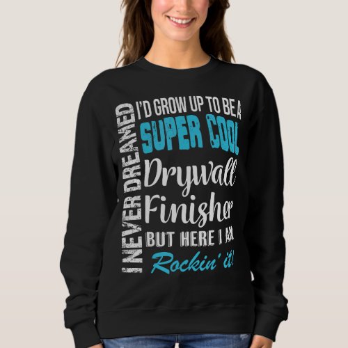 Drywall Finisher  Appreciation Sweatshirt