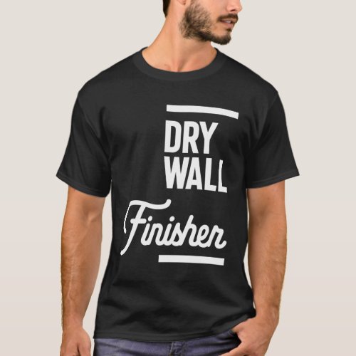 Drywall Finisher Gift Funny Job Title Profession T_Shirt