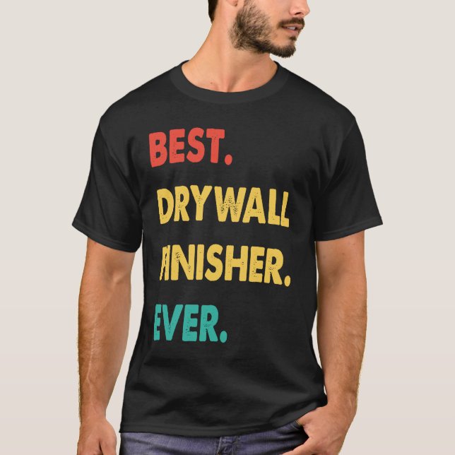 Drywall Finisher Retro Best Drywall Finisher Ever T-Shirt (Front)
