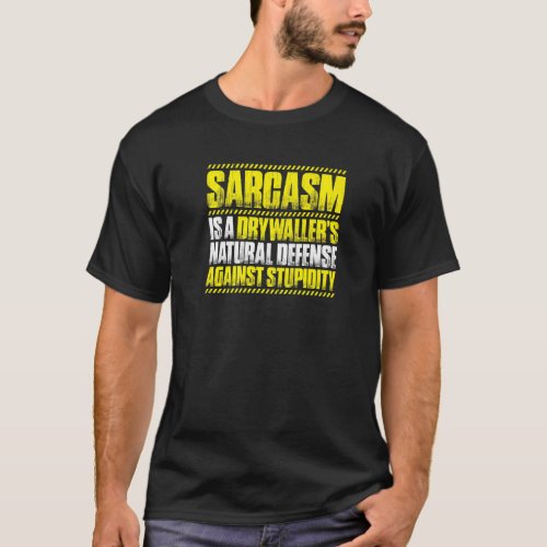 Drywall Finisher Sarcasm Drywaller T_Shirt