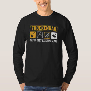 Drywall For This There Is No App For Craftsmen Dry T-Shirt