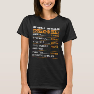 Drywall Installer Hourly Rate Labor Rates Sarcasti T-Shirt