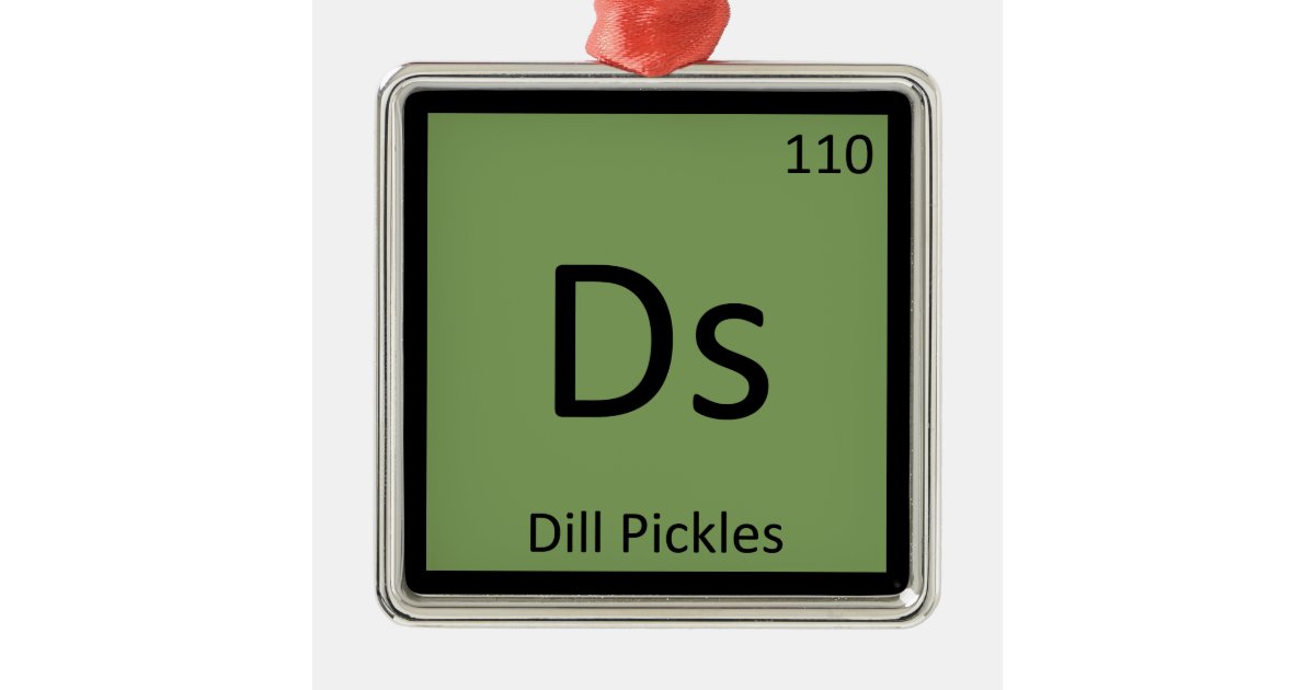 Ds - Dill Pickles Chemistry Periodic Table Symbol Metal Ornament | Zazzle
