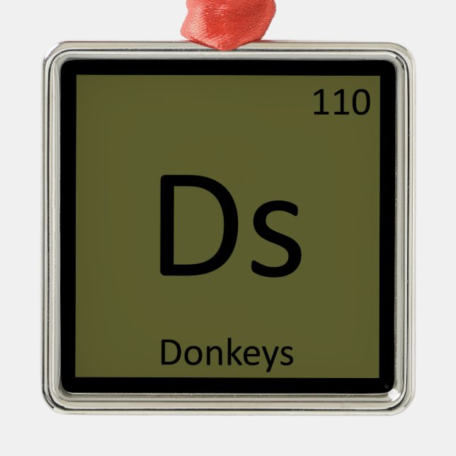 Ds - Donkeys Chemistry Periodic Table Element Metal Ornament (Front)