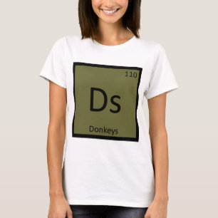 Ds - Donkeys Chemistry Periodic Table Element T-Shirt