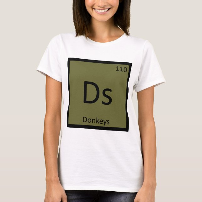 Ds - Donkeys Chemistry Periodic Table Element T-Shirt (Front)