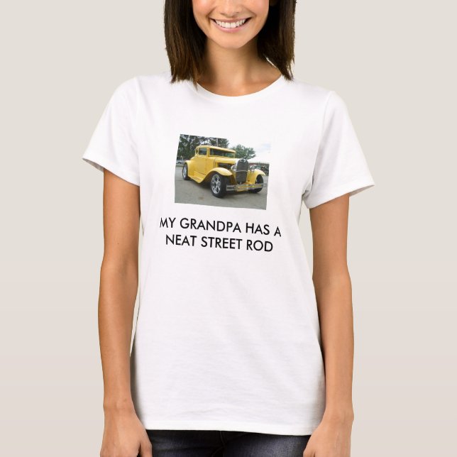 DSCF0017, MY GRANDPA HAS A NEAT STREET ROD T-Shirt (Front)