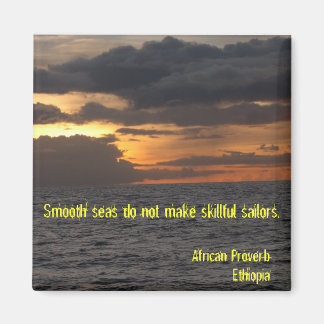 DSCN1469, Smooth seas do not make skillful sail... Magnet