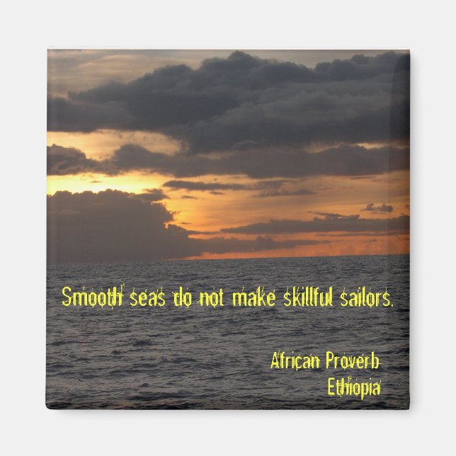 DSCN1469, Smooth seas do not make skillful sail... Magnet (Front)