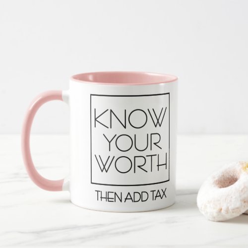 DSP _ KNOW YOUR WORTH THEN ADD TAX MUG