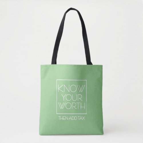 DSP _ KNOW YOUR WORTH THEN ADD TAX  Tote Bag