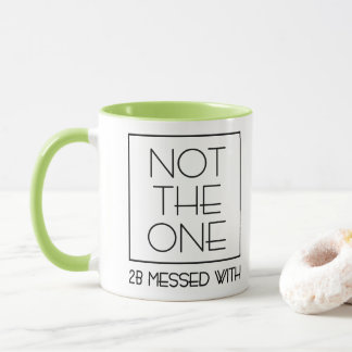 DSP - NOT THE ONE 2B MESSED WITH MUG