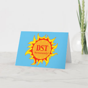 DST Permanently - Daylight Savings Time Card