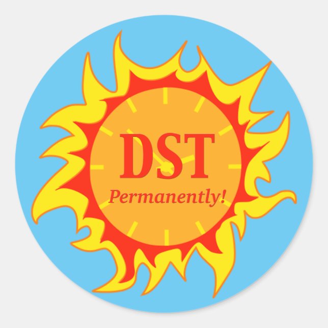 DST Permanently - Daylight Savings Time Classic Round Sticker (Front)