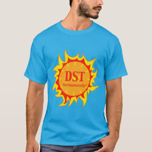 DST Permanently - Daylight Savings Time T-Shirt