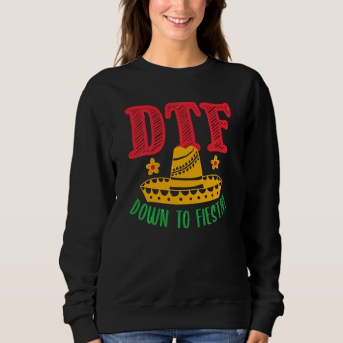 Dtf Down To Fiesta  Cinco De Mayo Party Sweatshirt