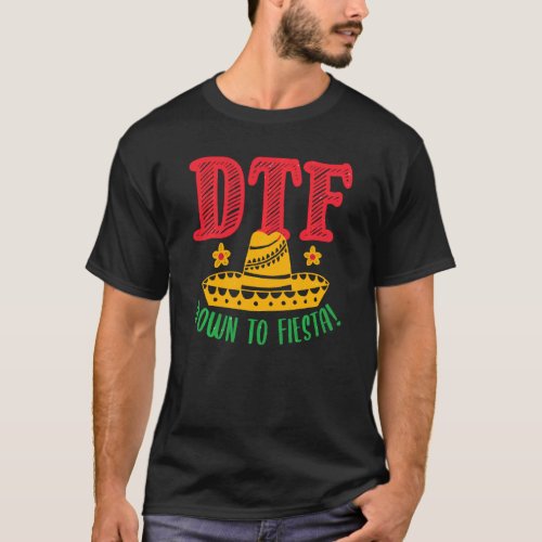 Dtf Down To Fiesta  Cinco De Mayo Party T_Shirt