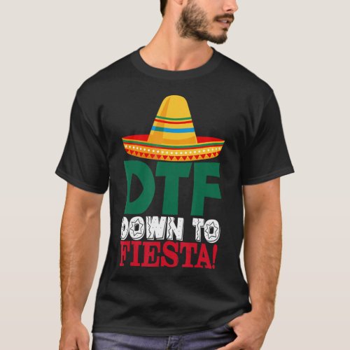 DTF Down To Fiesta Funny Cinco de Mayo T_Shirt