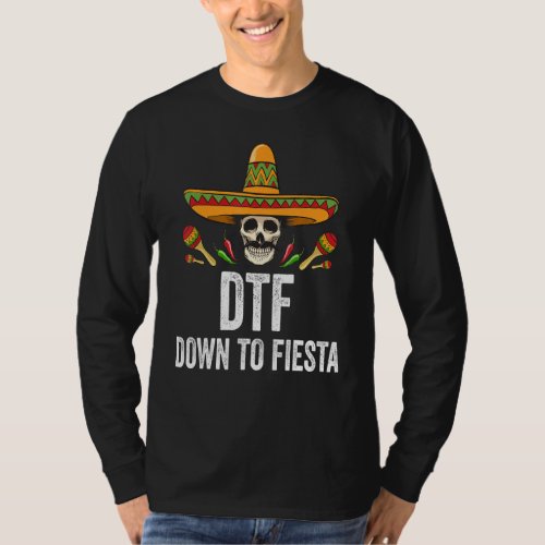 Dtf Down To Fiesta Funny Mexican Skull Cinco De Ma T_Shirt