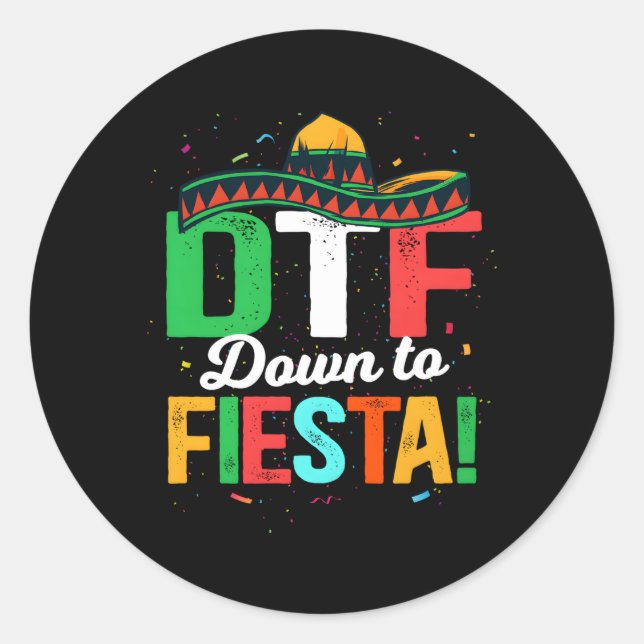 Dtf Down To Fiesta Mexican Fiesta Classic Round Sticker (Front)