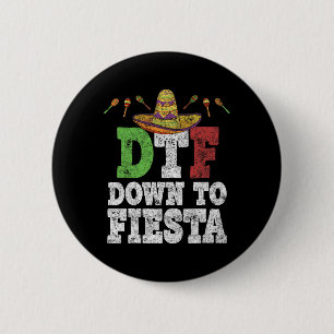 Dtf Down To Fiesta Shirt Funny Cinco De Mayo Mexic Button