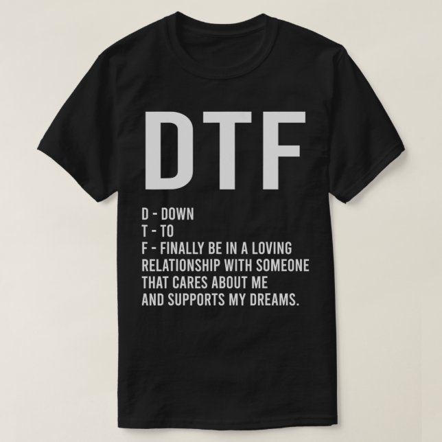 DTF Down To Finally Have A Relationship Boyfriend  T-Shirt (Design Front)