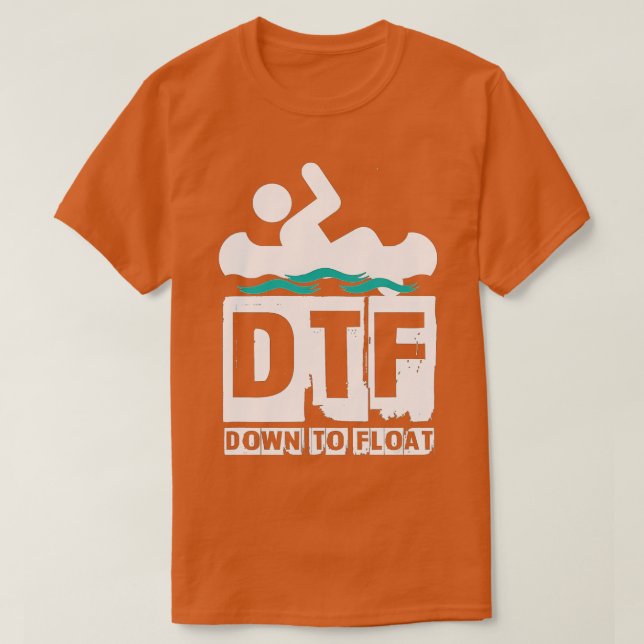 DTF Down To Float - Funny Canoe River Rafting  T-Shirt (Design Front)