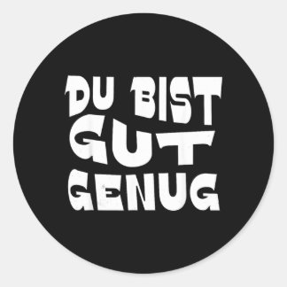 Du Bist Gut Genug German Meme Quote Design Classic Round Sticker
