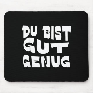 Du Bist Gut Genug German Meme Quote Design Mouse Pad