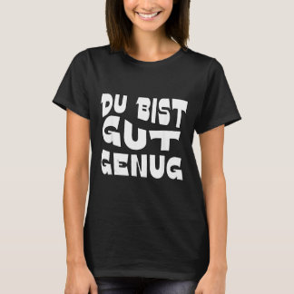 Du Bist Gut Genug German Meme Quote Design T-Shirt