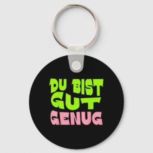 Du Bist Gut Genug German Meme Quote Keychain