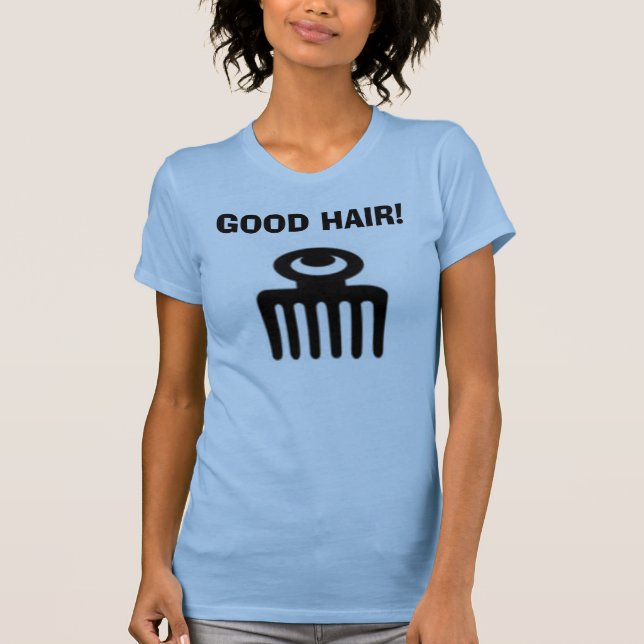 DUAFE, GOOD HAIR! T-Shirt (Front)