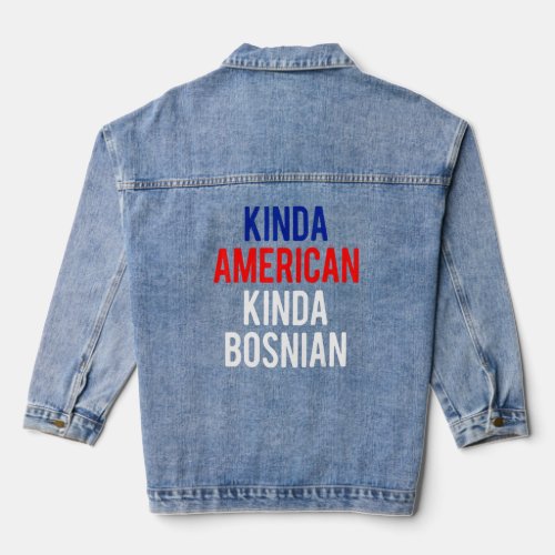 Dual Citizenship BosniaKinda Bosnian American Citi Denim Jacket