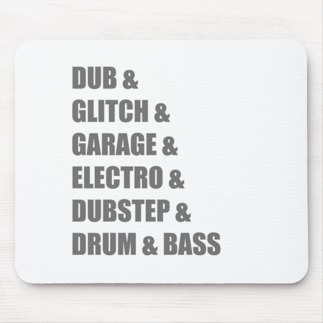 Dub Electro Glitch Dubstep Drum and Bass shirt Mouse Pad (Front)