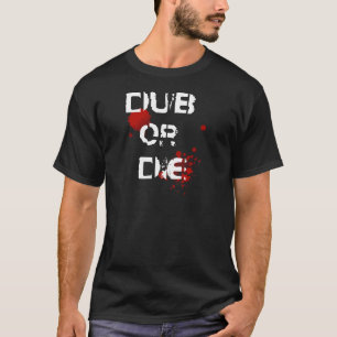 Dub or Die T-Shirt