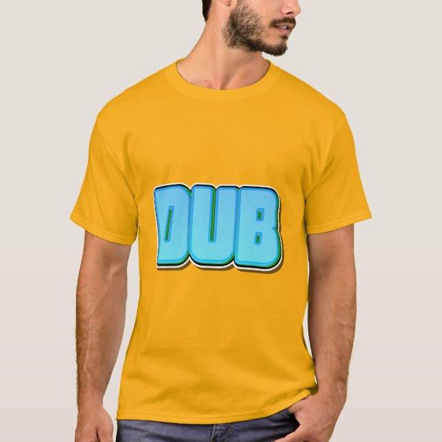 Dub T-Shirt (Front)