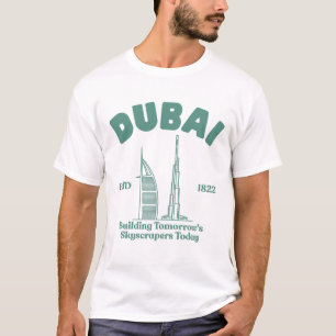 Dubai : building tomorrow's skyscrapers today T-Shirt