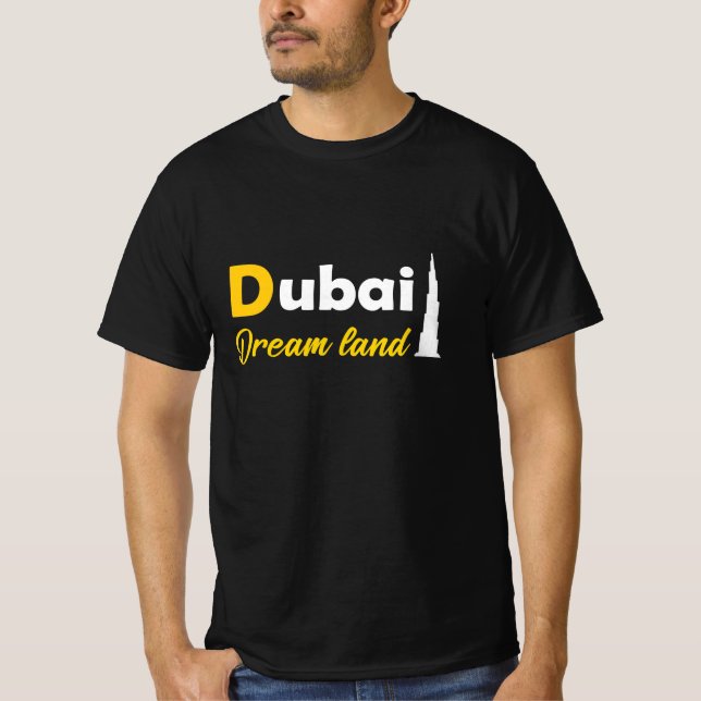 Dubai the land of dreams T-Shirt (Front)