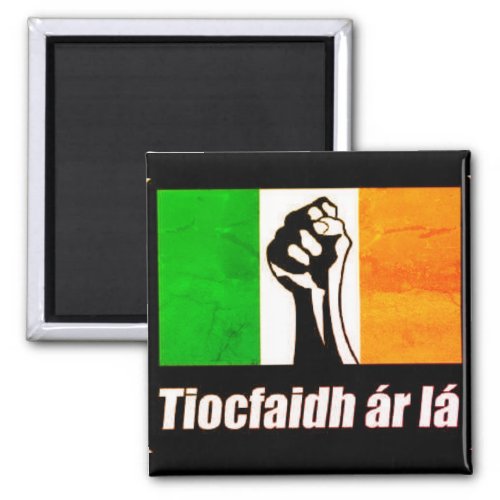 Dublin 1916 Tiocfaidh ar la magnet