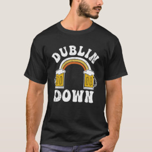 Dublin Down Irish Phrases St Patrick s Day T-Shirt