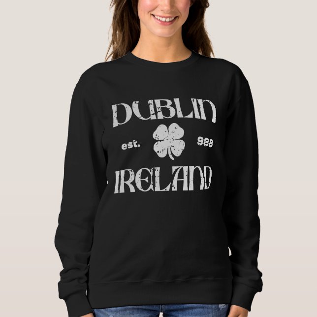 Dublin Ireland Est 988  St Patricks Day Irish Sham Sweatshirt (Front)