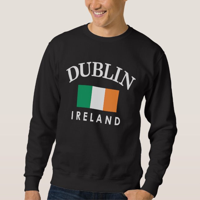 Dublin Ireland Flag  St Patrick's Day Sweatshirt (Front)