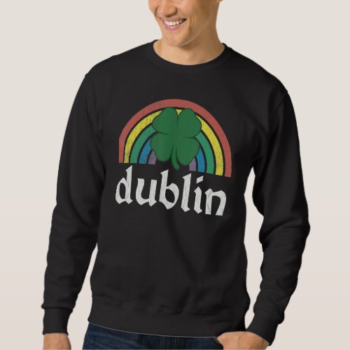 Dublin  St Patricks Day Shamrock Rainbow Irish Lu Sweatshirt