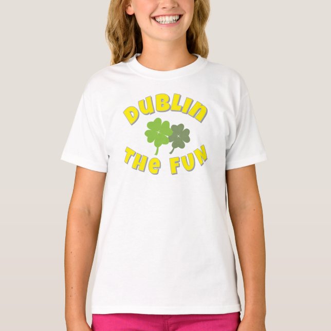 Dublin The Fun | St. Patrick's Day party Graphic  T-Shirt (Front)