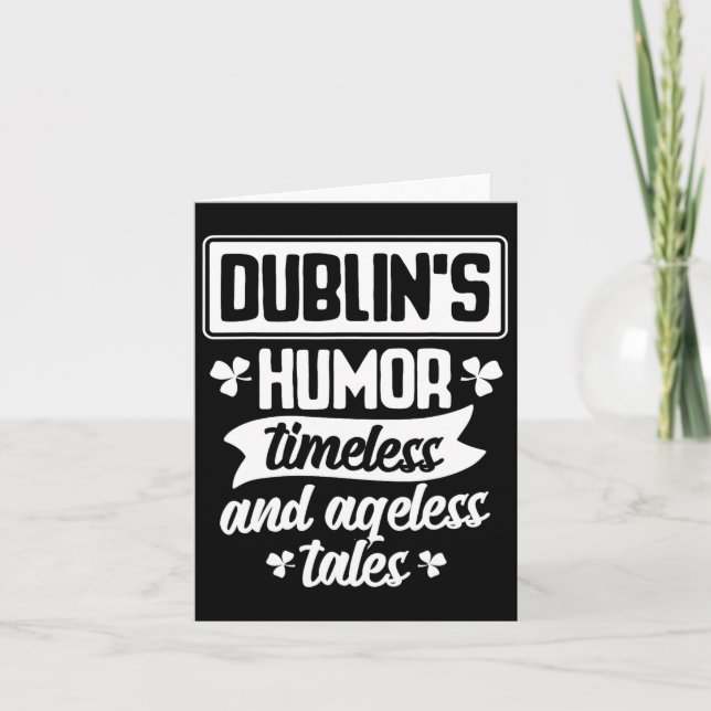 Dublins Humor Timeless Ageless Beer St Patrick Day Card (Front)