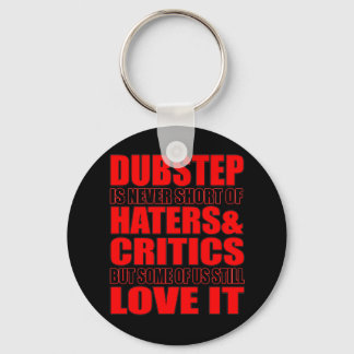 DUBSTEP Haters & Critic LOVE IT Keychain