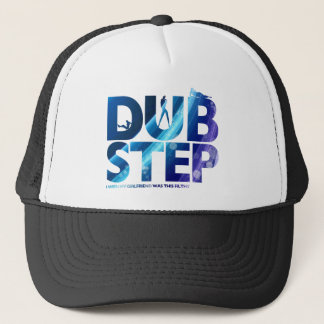 Dubstep I Wish My Girlfriend Was This Dirty Trucker Hat