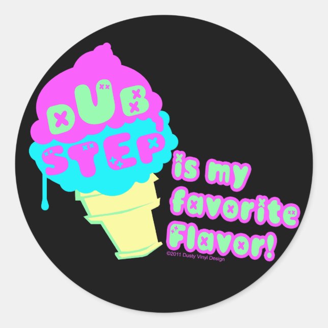 Dubstep is my Favorite flavor Classic Round Sticker (Front)