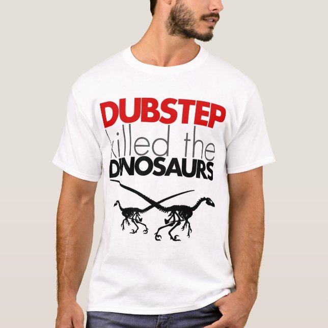 Dubstep Killed the Dinosaurs 3 T-Shirt (Front)