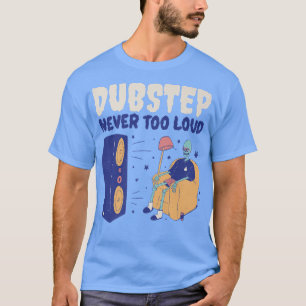 Dubstep Never Too Loud Funny Dubstep Skeleton T-Shirt